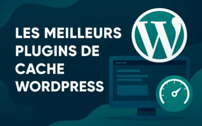 Les meilleurs plugins de cache WordPress pour optimiser votre site